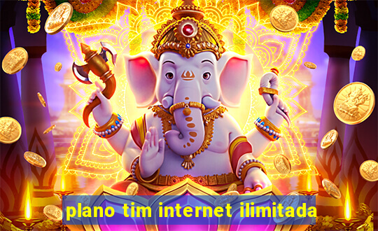 plano tim internet ilimitada